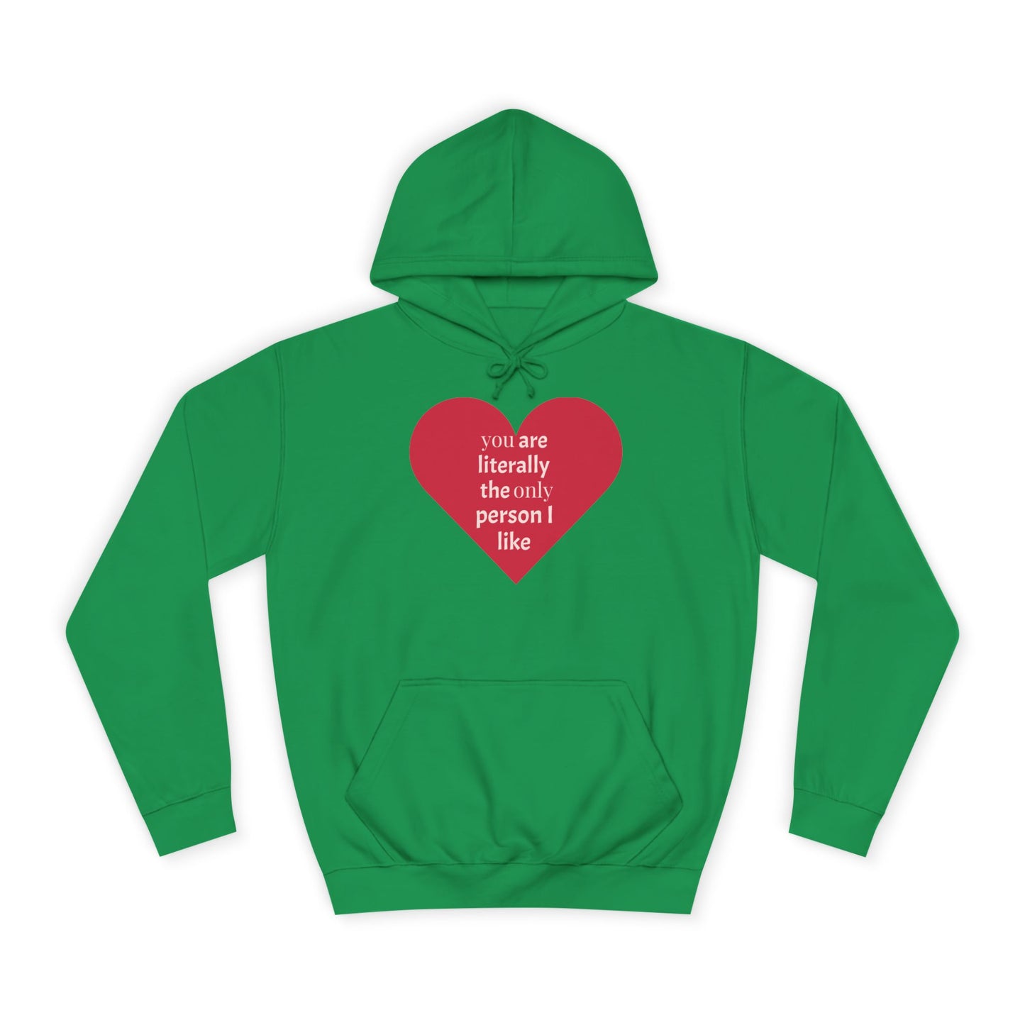 Romantic Man College Hoodie - "You Are Literally The Only Person I Like"