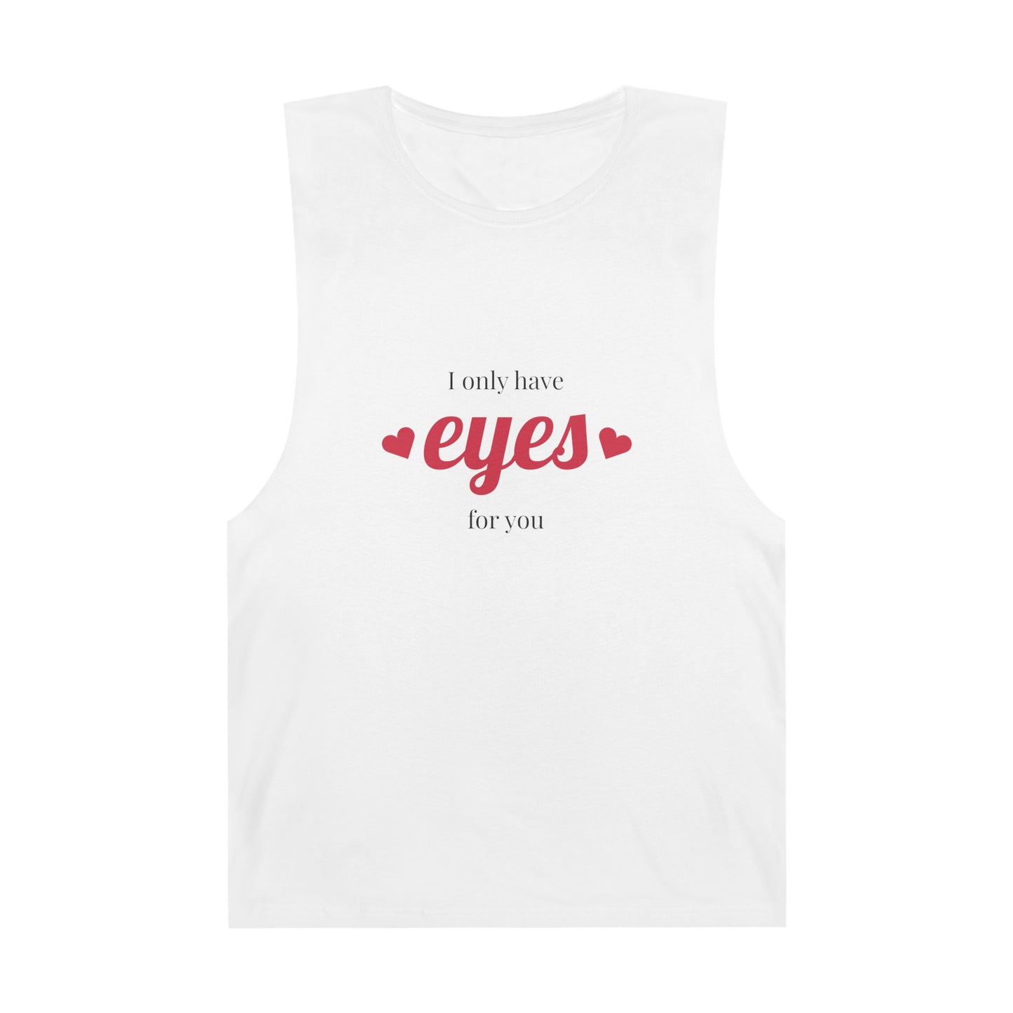 Man Barnard Tank - 'I Only Have Eyes for You' Valentine's Day Gift