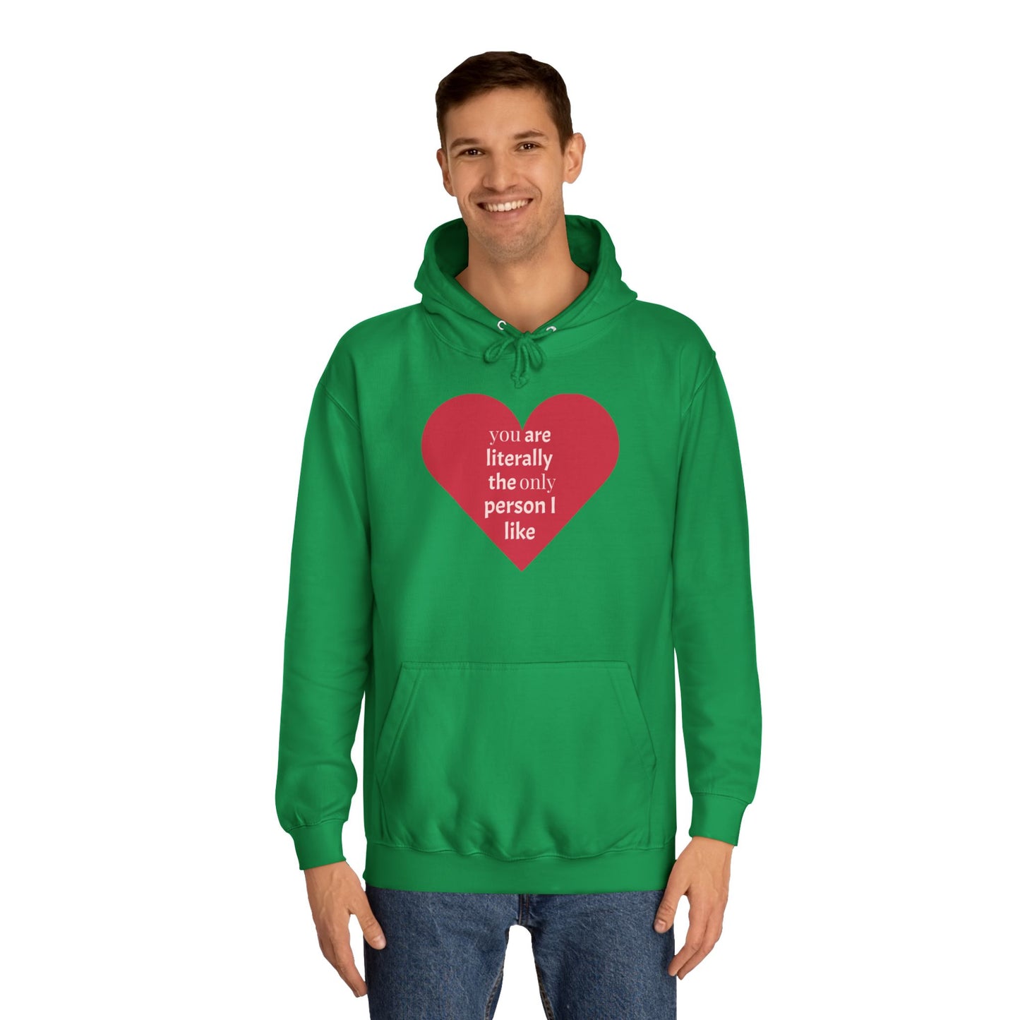 Romantic Man College Hoodie - "You Are Literally The Only Person I Like"