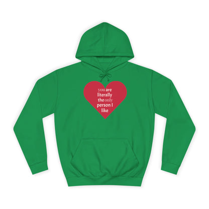 Romantic Man College Hoodie - "You Are Literally The Only Person I Like"