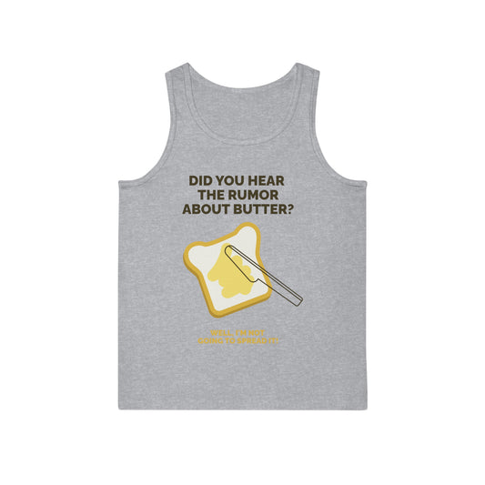 Funny Unisex Softstyle Tank Top - "Did You Hear the Rumor About Butter?"