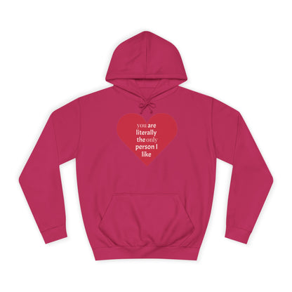 Romantic Man College Hoodie - "You Are Literally The Only Person I Like"