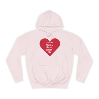 Romantic Man College Hoodie - "You Are Literally The Only Person I Like"
