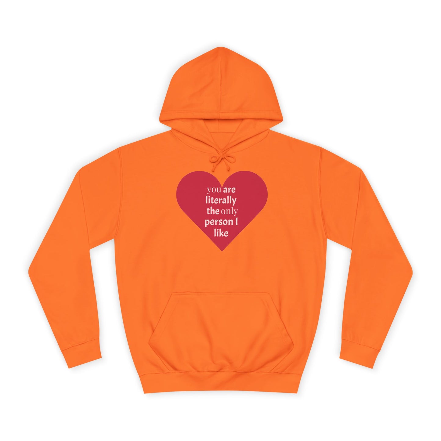 Romantic Man College Hoodie - "You Are Literally The Only Person I Like"