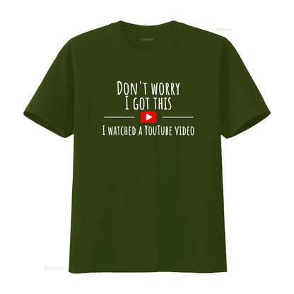 Don’t Worry, I Got This – Watched a YouTube Video” BBQ T-Shirt