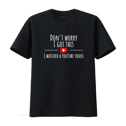 Don’t Worry, I Got This – Watched a YouTube Video” BBQ T-Shirt