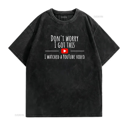 Don’t Worry, I Got This – Watched a YouTube Video” BBQ T-Shirt