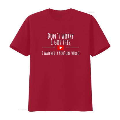 Don’t Worry, I Got This – Watched a YouTube Video” BBQ T-Shirt