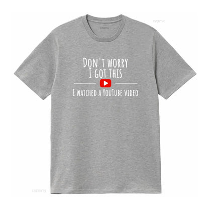 Don’t Worry, I Got This – Watched a YouTube Video” BBQ T-Shirt