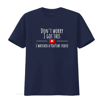 Don’t Worry, I Got This – Watched a YouTube Video” BBQ T-Shirt