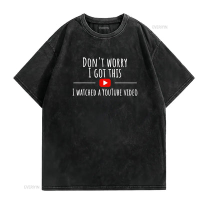 Don’t Worry, I Got This – Watched a YouTube Video” BBQ T-Shirt